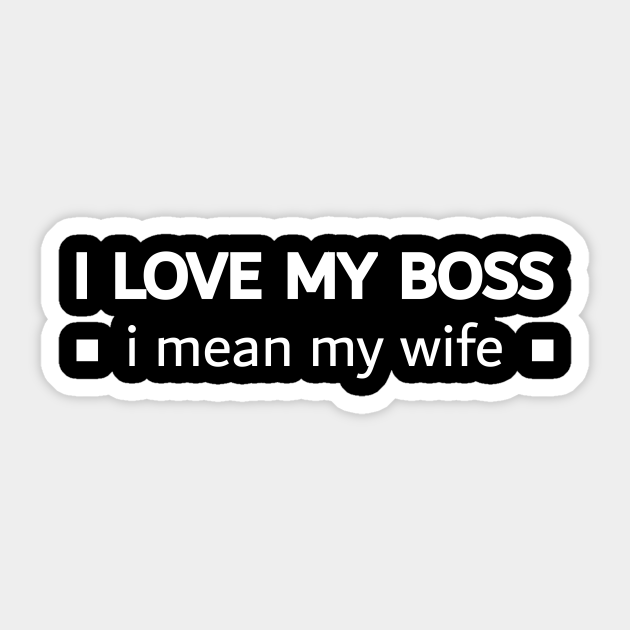 I Love My BOSS i mean my wife Funny Husband T Shirt Funny Husband
